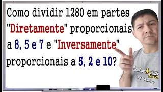 COMO DIVIDIR EM PARTES DIRETAMENTE E INVERSAMENTE PROPORCIONAIS - Prof Robson Liers