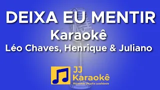 Deixa eu mentir, Léo Chaves, Henrique & Juliano - Karaokê