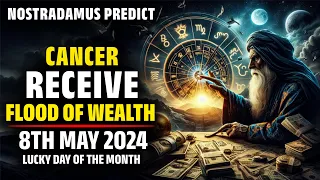 Nostradamus Predicted Cancer Zodiac Sign Receive Biggest Lottery In 8th May 2024-Horoscope