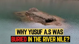 Why Was Prophet Yusuf a.s Was Buried In The River Nile? | Islamic Lectures