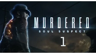 Начало [Murdered - Soul Suspect #1]