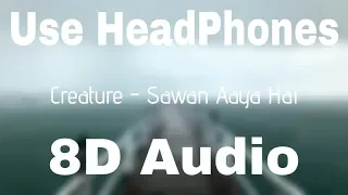 8D Audio | Creature 3D - Sawan Aaya Hai | 8D MUSIC India