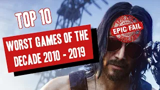 Top 10 WORST GAMES of the Decade - 2010 - 2019 - PC Edition