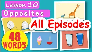 FOR KIDS! Opposites. 48 WORDS! All Episodes. Tall-short, day-night, dry-wet, dull-sharp, dirty-clean