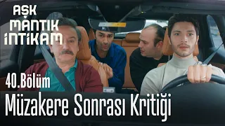 Müzakere sonrası kritiği - Aşk Mantık İntikam 40. Bölüm