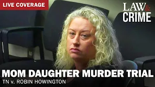 WATCH LIVE: Mom Daughter Murder Trial — TN v. Robin Howington — Day Three