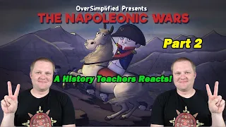 The Napoleonic Wars [Part 2] | Oversimplified | History Teacher Reacts