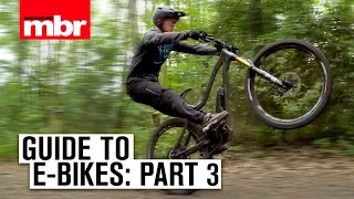 Guide to e-bikes: Part 3, e-bike tips and skills | Mountain Bike Rider