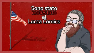 Sono stato molestato al Lucca Comics