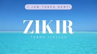 Zikir Tubna Ilallah ( تُبْنَا إِلَى اللهِ ) - Terapi Jiwa | Memohon Keampunan (1 Jam Tanpa Henti)