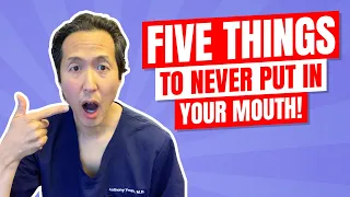 What To NEVER Put In Your Mouth! - Dr. Anthony Youn