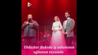 Ulduzlar Bakıda iş adamının oğlunun toyunda