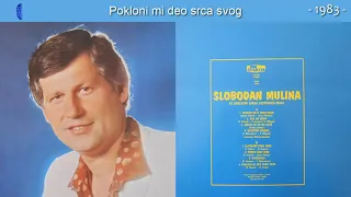 Slobodan Mulina - Pokloni mi deo srca svog - (Audio 1983)
