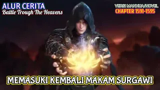 Battle Trough The Heavens Chapter 1591-1595 | Memasuki Kembali Makam Surgawi.