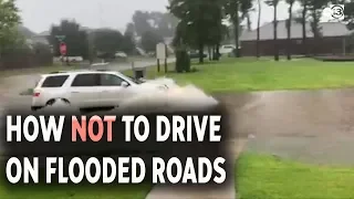 How NOT to drive on flooded streets