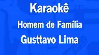 Karaokê Homem de Família - Gusttavo Lima