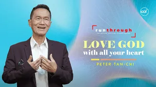 Love God With All Your Heart | Peter Tan-Chi | Run Through