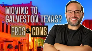 Pros and Cons of Living in Galveston Texas | Moving to Galveston Texas