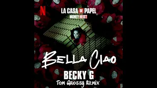 Becky G - Bella Ciao (Tom Grossy Remix) [Extended]