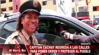 El capitán Cachay revuelve las calles para poner orden y proteger al pueblo