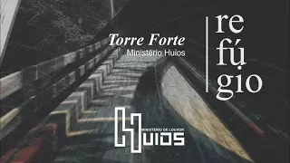 Ministério Huios - Torre Forte - Refúgio
