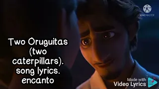 Two oruguitas. song lyrics. Encanto