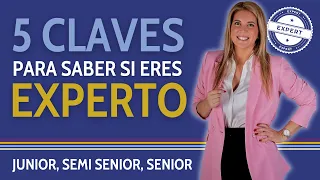 Cómo saber si eres EXPERTO | Qué es ser Junior, Semi Senior y Senior | 5 habilidades de los EXPERTOS