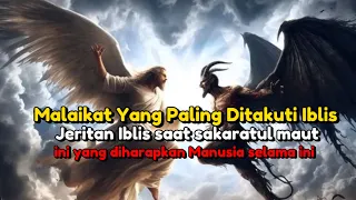 MALAIKAT YANG PALING DITAKUTI IBLIS !!! INI YANG DITUNGGU KAUN MANUSIA UNTUK IBLIS !