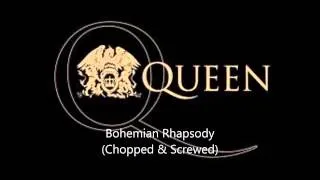 Bohemian Rhapsody (Chopped & Screwed)