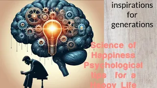 The science of happiness | psychological tips for a happy life| #inspirationsforgenerations