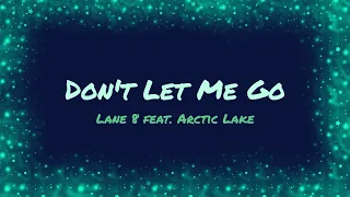 Don't Let Me Go - Lane 8 ft.  Arctic Lake - Lyrics