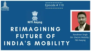 TOWARDS ELECTRIC MOBILITY & A CLEAN ENERGY NATION - RANDHEER SINGH- DIR MOBILITY: NITI AAYOG