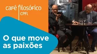 O que move as paixões | Clóvis de Barros Filho e Luiz Felipe Pondé