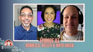 EP 83: Ending Racial Capitalism with Robin D.G. Kelley & Nato Green