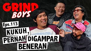 Grind Boys Eps.113 - Kukuh, Pernah diGampar Beneran