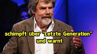 Reinhold Messner schimpft über 'Letzte Generation' und warnt