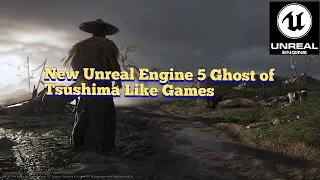 New UNREAL ENGINE 5 Ghost of Tsushima Like Games Coming Out in 2023 & Beyond