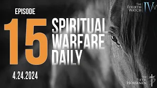 Spiritual Warfare Daily - 4.24.2024 - The Duality of Faith you can't explain