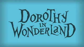 DOROTHY IN WONDERLAND - Teaser