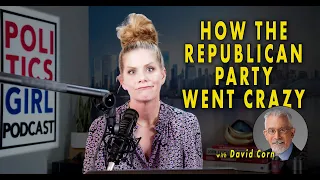 How the Republican Party Went Crazy - PG:CC with David Corn