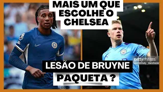 MAIS UM QUE ESCOLHE O CHELSEA E A LESÃO DE BRUYNE FAZ MAN CITY ACELERAR POR LUCAS PAQUETA