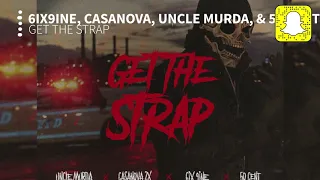 Uncle Murda -  Get the Strap (Clean) Ft. 6ix9ine, Casanova, & 50 Cent