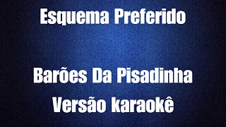 Esquema preferido - Barões da Pisadinha - versão karaokê