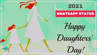 Happy daughters day whatsapp status 2021 4k| father daughter mother status | daughter's day wishes