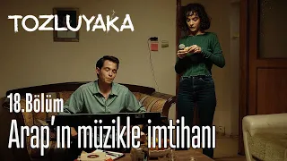 Arap'ın Müzikle İmtihanı - Tozluyaka 18. Bölüm