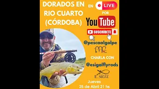 Charla ///  Dorados en el Rio 4to /CÓRDOBA/ - Esigal fly rods ----  ESTUDIO Y CUIDADO DEL DORADO