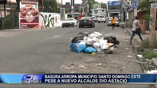 Basura arropa municipio Santo Domingo Este pese a Nuevo Alcalde, Dio Astacio | Objetivo 5