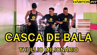 CASCA DE BALA - THULLIO MILIONÁRIO - DANÇA HÁBITOS FIT (COREOGRAFIA)