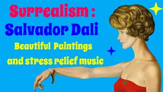 Surrealism: Salvador Dali (1904 - 1989) with Beautiful Background Music !