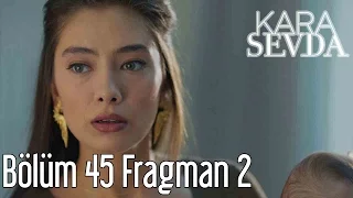 Kara Sevda 45. Bölüm 2. Fragman